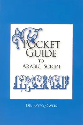 Guide de poche de l'écriture arabe : - Pocket Guide to Arabic Script: