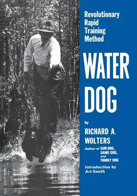 Chien d'eau : Méthode révolutionnaire de dressage rapide - Water Dog: Revolutionary Rapid Training Method