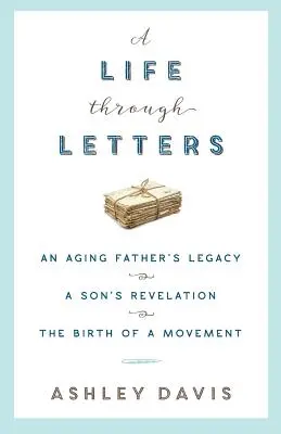 Une vie à travers les lettres : L'héritage d'un père vieillissant, la révélation d'un fils, la naissance d'un mouvement - A Life Through Letters: An Aging Father's Legacy, a Son's Revelation, the Birth of a Movement
