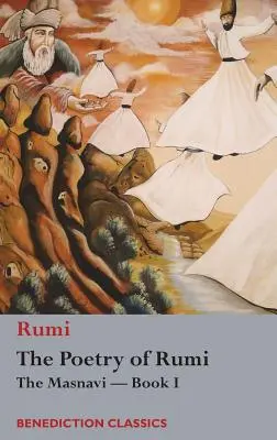 La poésie de Rumi : Le Masnavi -- Livre I - The Poetry of Rumi: The Masnavi -- Book I