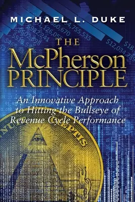 Le principe de McPherson : Une approche innovante pour atteindre la cible de la performance du cycle des revenus - The McPherson Principle: An Innovative Approach to Hitting the Bullseye of Revenue Cycle Performance