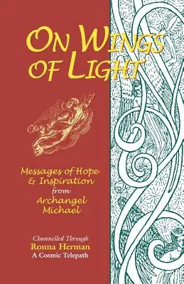 Sur les ailes de la lumière : Messages d'espoir et d'inspiration de l'Archange Michael - On Wings of Light: Messages of Hope and Inspiration from Archangel Michael