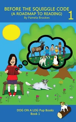 Avant le code Squiggle (une feuille de route pour la lecture) : La vie de l'enfant : un guide pour la lecture : des activités simples, amusantes et efficaces pour les nouveaux lecteurs ou les lecteurs en difficulté, y compris ceux qui ont des problèmes d'apprentissage. - Before the Squiggle Code (a Roadmap to Reading): Get Ready to Read: Simple, Fun, and Effective Activities for New or Struggling Readers Including Thos