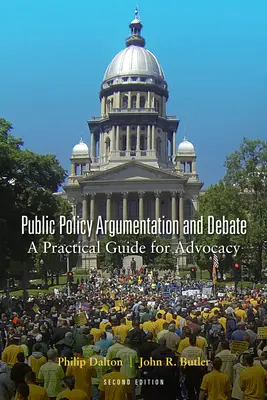 Argumentation et débat sur les politiques publiques : Un guide pratique pour la défense des intérêts, deuxième édition - Public Policy Argumentation and Debate: A Practical Guide for Advocacy, Second Edition