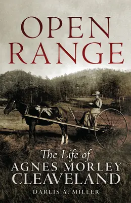 La vie d'Agnes Morley Cleveland La vie d'Agnes Morley Cleaveland - Open Range: The Life of Agnes Morley Cleaveland