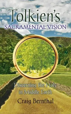 La vision sacramentelle de Tolkien : Discerner le sacré dans la Terre du Milieu - Tolkien's Sacramental Vision: Discerning the Holy in Middle Earth