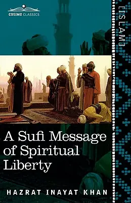 Un message soufi de liberté spirituelle - A Sufi Message of Spiritual Liberty