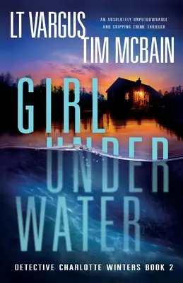 La fille sous l'eau : Un thriller policier absolument incontournable et captivant - Girl Under Water: An absolutely unputdownable and gripping crime thriller