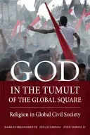 Dieu dans le tumulte de la place mondiale : La religion dans la société civile mondiale - God in the Tumult of the Global Square: Religion in Global Civil Society