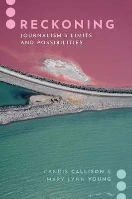 Le bilan : Les limites et les possibilités du journalisme - Reckoning: Journalism's Limits and Possibilities