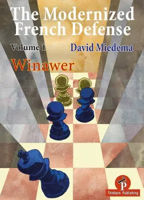 La défense française modernisée Volume 1 Winawer : Winawer - The Modernized French Defense Volume 1 Winawer: Winawer