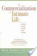 La commercialisation de la vie intime : Notes from Home and Work - The Commercialization of Intimate Life: Notes from Home and Work