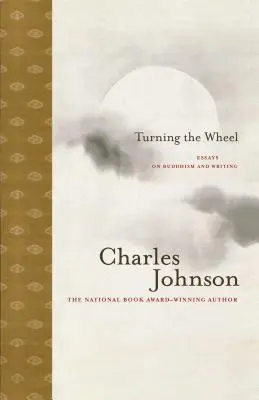 Tourner la roue : Essais sur le bouddhisme et l'écriture - Turning the Wheel: Essays on Buddhism and Writing