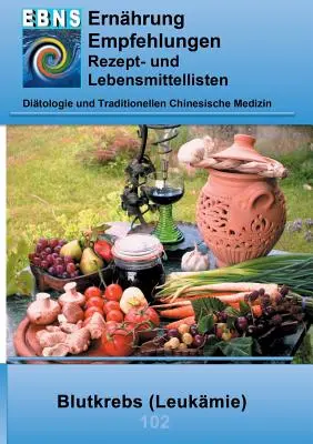 Alimentation en cas de cancer du sang (leucémie) : Soutien au traitement du cancer - Alimentation en cas de cancer du sang (leucémie) - Ernhrung bei Blutkrebs (Leukmie): Krebs-Therapieuntersttzung - Ernhrung bei Blutkrebs (Leukmie)