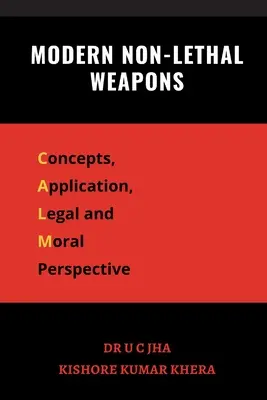 Les armes non létales modernes : Concepts, application, perspective juridique et morale - Modern Non-Lethal Weapons: Concepts, Application, Legal and Moral Perspective