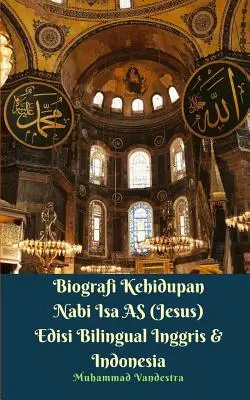 Biographie de la vie du prophète Isa (Jésus) Édition bilingue anglais et indonésien - Biografi Kehidupan Nabi Isa AS (Jesus) Edisi Bilingual Inggris Dan Indonesia