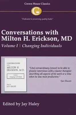 Conversations avec Milton H. Erickson MD Vol 1 : Volume I, Changer les individus - Conversations with Milton H. Erickson MD Vol 1: Volume I, Changing Individuals