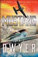 Mustang : Un roman de la Seconde Guerre mondiale - Mustang: A Novel of World War II