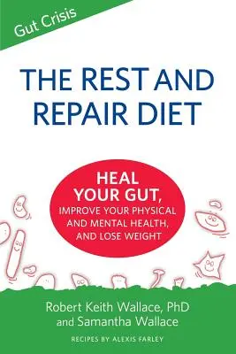 Le régime du repos et de la réparation : Guérissez votre intestin, améliorez votre santé physique et mentale et perdez du poids. - The Rest and Repair Diet: Heal Your Gut, Improve Your Physical and Mental Health, and Lose Weight