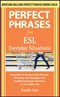 Perfect Phrases for ESL Everyday Situations : Avec 1 000 phrases - Perfect Phrases for ESL Everyday Situations: With 1,000 Phrases