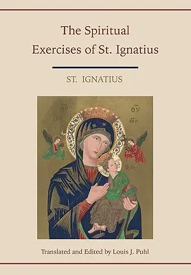 Exercices spirituels de saint Ignace. Traduits et édités par Louis J. Puhl - Spiritual Exercises of St. Ignatius. Translated and edited by Louis J. Puhl