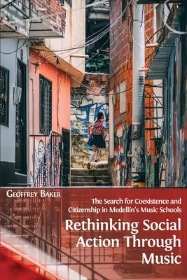 Repenser l'action sociale à travers la musique : La recherche de la coexistence et de la citoyenneté dans les écoles de musique de Medellin - Rethinking Social Action through Music: The Search for Coexistence and Citizenship in Medelln's Music Schools