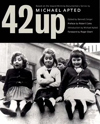 42 Up : Donnez-moi l'enfant jusqu'à ce qu'il ait sept ans, et je vous montrerai l'homme : Un livre basé sur le documentaire primé de Michael Apted - 42 Up: Give Me the Child Until He Is Seven, and I Will Show You the Man: A Book Based on Michael Apted's Award-Winning Docume