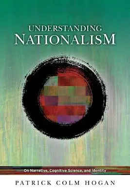 Comprendre le nationalisme : Sur la narration, les sciences cognitives et l'identité - Understanding Nationalism: On Narrative, Cognitive Science, and Identity