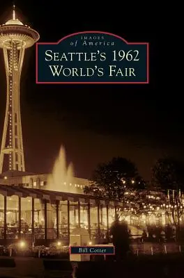 L'exposition universelle de 1962 à Seattle - Seattle's 1962 World's Fair