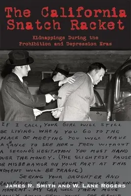 Le racket californien : Les enlèvements à l'époque de la prohibition et de la dépression - The California Snatch Racket: Kidnappings During the Prohibition and Depression Eras