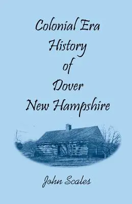 Histoire de Dover, New Hampshire, à l'époque coloniale - Colonial Era History of Dover, New Hampshire