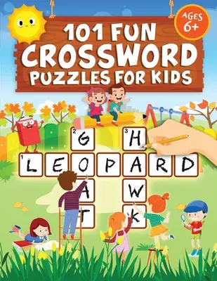 101 mots croisés amusants pour les enfants : Premier livre de mots croisés pour enfants de 6, 7, 8, 9 et 10 ans et pour les élèves de 3e année - Mots croisés pour enfants (Easy Wo - 101 Fun Crossword Puzzles for Kids: First Children Crossword Puzzle Book for Kids Age 6, 7, 8, 9 and 10 and for 3rd graders - Kids Crosswords (Easy Wo