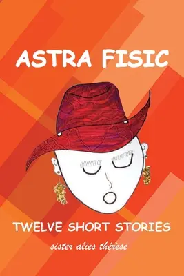 Astra Fisic : Douze nouvelles - Astra Fisic: Twelve Short Stories