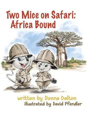 Deux souris en safari : Africa Bound : Africa Bound - Two Mice on Safari: Africa Bound: Africa Bound