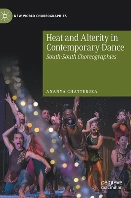 Chaleur et altérité dans la danse contemporaine : Chorégraphies Sud-Sud - Heat and Alterity in Contemporary Dance: South-South Choreographies