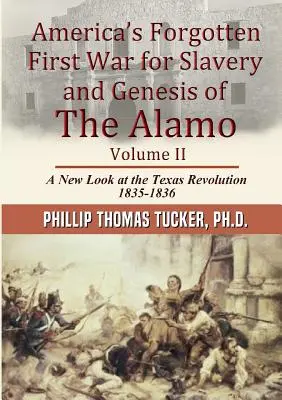 La première guerre de l'esclavage oubliée des Amériques et la genèse de l'Alamo Volume II - Americas Forgotten First War for Slavery and Genesis of The Alamo Volume II