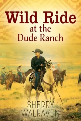 Une escapade sauvage au Dude Ranch - Wild Ride at the Dude Ranch