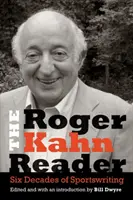 Le lecteur Roger Kahn : Six décennies d'écriture sportive - The Roger Kahn Reader: Six Decades of Sportswriting