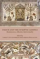 Hénoch et les évangiles synoptiques : Réminiscences, allusions, intertextualité - Enoch and the Synoptic Gospels: Reminiscences, Allusions, Intertextuality