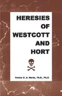 Hérésies de Westcott et Hort - Heresies of Westcott and Hort