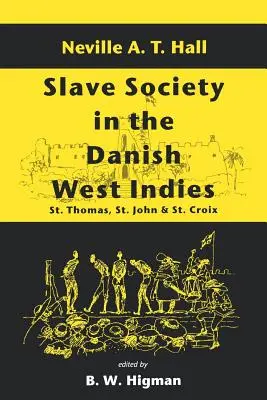 La société esclavagiste dans les Antilles danoises : Thomas, St. John et St. Croix - Slave Society in the Danish West Indies: St. Thomas, St. John and St. Croix
