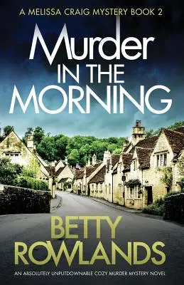 Meurtre le matin : Un roman douillet et mystérieux sur le meurtre, absolument indétrônable - Murder in the Morning: An absolutely unputdownable cozy murder mystery novel