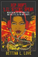 Hip Hop's Li'l Sistas Speak ; Negotiating Hip Hop Identities and Politics in the New South (Les petites sœurs du hip-hop parlent ; négocier les identités et les politiques du hip-hop dans le nouveau Sud) - Hip Hop's Li'l Sistas Speak; Negotiating Hip Hop Identities and Politics in the New South