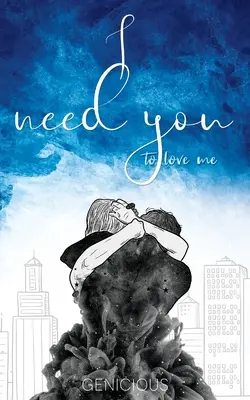 J'ai besoin que tu m'aimes - I Need You To Love Me