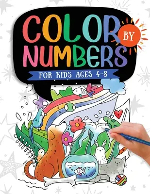 Colorier par les chiffres : Pour les enfants de 4 à 8 ans : Les dinosaures, la vie marine, les animaux, les papillons et bien d'autres choses encore ! - Color by Numbers: For Kids Ages 4-8: Dinosaur, Sea Life, Animals, Butterfly, and Much More!