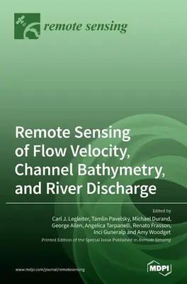 Télédétection de la vitesse d'écoulement, de la bathymétrie des chenaux et du débit des rivières - Remote Sensing of Flow Velocity, Channel Bathymetry, and River Discharge