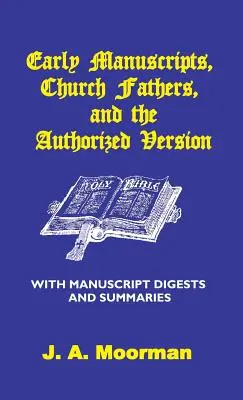 Manuscrits anciens, Pères de l'Église et la version autorisée avec des extraits de manuscrits et des résumés - Early Manuscripts, Church Fathers and the Authorized Version with Manuscript Digests and Summaries