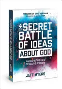 La bataille secrète des idées sur Dieu : Les réponses aux plus grandes questions de la vie - The Secret Battle of Ideas about God: Answers to Life's Biggest Questions