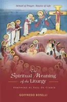 Le sens spirituel de la liturgie : École de prière, source de vie - Spiritual Meaning of the Liturgy: School of Prayer, Source of Life