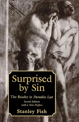 Surpris par le péché : Le lecteur du Paradis perdu, avec une nouvelle préface de l'auteur, deuxième édition - Surprised by Sin: The Reader in Paradise Lost, with a New Preface by the Author, Second Edition